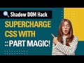 Web Developers : Empowering CSS Manipulation within the Shadow DOM with the ::part Pseudo-Class