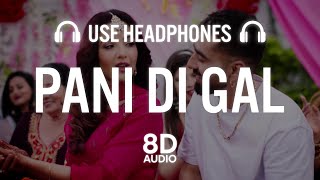 PANI DI GAL(8D AUDIO): Maninder Buttar feat. Jasmin Bhasin | Asees Kaur | MixSingh | JUGNI | punjabi