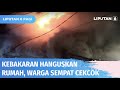 Rumah Warga Terbakar, Warga Panik Padamkan Api Hingga Sempat Cekcok | Liputan 6