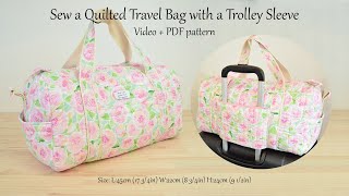 How to Sew a Quilted Travel Bag with a Trolley Sleeve  - DIY Sewing Tutorial and PDF Pattern