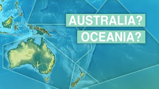 Australia? Oceania? Australasia? Defining a Continent.