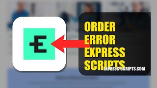 How To Fix Order Error On Express Scripts 2026 (QUICK FIX)