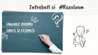 Intrebati si #Rezolvam | Unghiul diedru, sinus si cosinus | Matematica