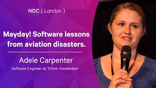 Mayday! Software lessons from aviation disasters - Adele Carpenter - NDC London 2022