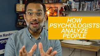 How do psychologists analyze people?