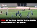 PON XX Papua, Sepak Bola Putri Jabar Melaju ke Final #iNewsPagi 10/10