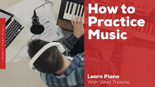How to Practice Music | Beginning Piano | Liberty Park Music
