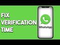 How To Fix Whatsapp Verification Code Time