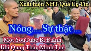 Sự Thật Một YouTube Bị Đ.ánh Tại Thái Lan Khi Quay Thầy Minh Tuệ. Xuất Hiện NHT Đầy Uy Tín