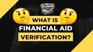 What is Financial Aid Verification?