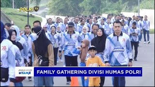 FAMILY GATHERING DIVISI HUMAS POLRI