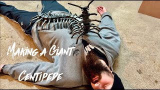 Making a Giant Centipede!