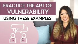 Learn How & When to Be Vulnerable Using These Examples