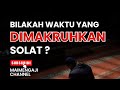 Bilakah waktu yang dimakruhkan solat ?