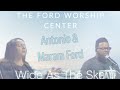 Antonio & Maram Ford - Wide As The Sky at the @TheFordWorshipCenter #worship #musicministry #god