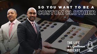 So You Want to Be a Custom Clothier? The Life of a Gentleman Podcast with Rich & Anton