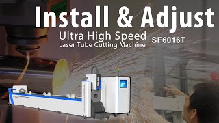 Install and Adjust of Ultra High Speed Laser Tube Cutting Machine SF6016T