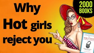 Why beautiful girls reject you and how to never get rejected| Book: The Solution to Social Anxiety