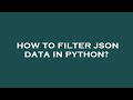 How to filter json data in python?