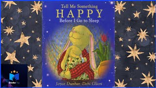 Tell Me Something Happy Before I Go To Sleep ~ Joyce Dunbar \u0026 Debi Gliori ~ Read Aloud 😴