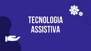 Tecnologia Assistiva: Recursos e Serviços para acessibilidade