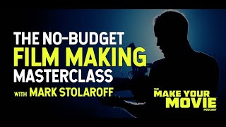 The No-Budget Filmmaking Masterclass with Mark Stolaroff