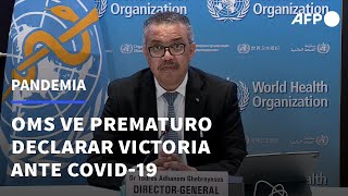 La OMS considera "prematuro" declarar una victoria frente al covid-19 | AFP