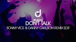 Klaas – Don’t Talk (Sonny Vice & Danny Carlson Remix Edit)