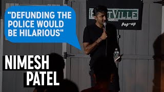 DEFUNDING THE POLICE | Nimesh Patel | OPEN MIC SET | Stand Up Comedy