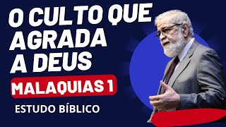 MALAQUIAS 1: O CULTO QUE AGRADA A DEUS - ESTUDO BÍBLICO | Rev. Augustus Nicodemus