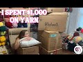 I Spent $1,000 on Yarn | Unboxing | Haul