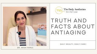 What Are the Truths and Facts About Anti-Aging? | Dr. Arshi Rahul | The Daily Aesthetics Pune