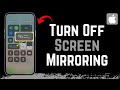 How To Turn Off Screen Mirroring On iPhone !