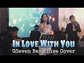 In Love With You ~ GSeven Band Live Cover • Eufritz & Ken (Duet)