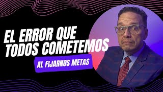 “El error que todos cometemos al fijarnos metas: no renunciar a lo que nos detiene”