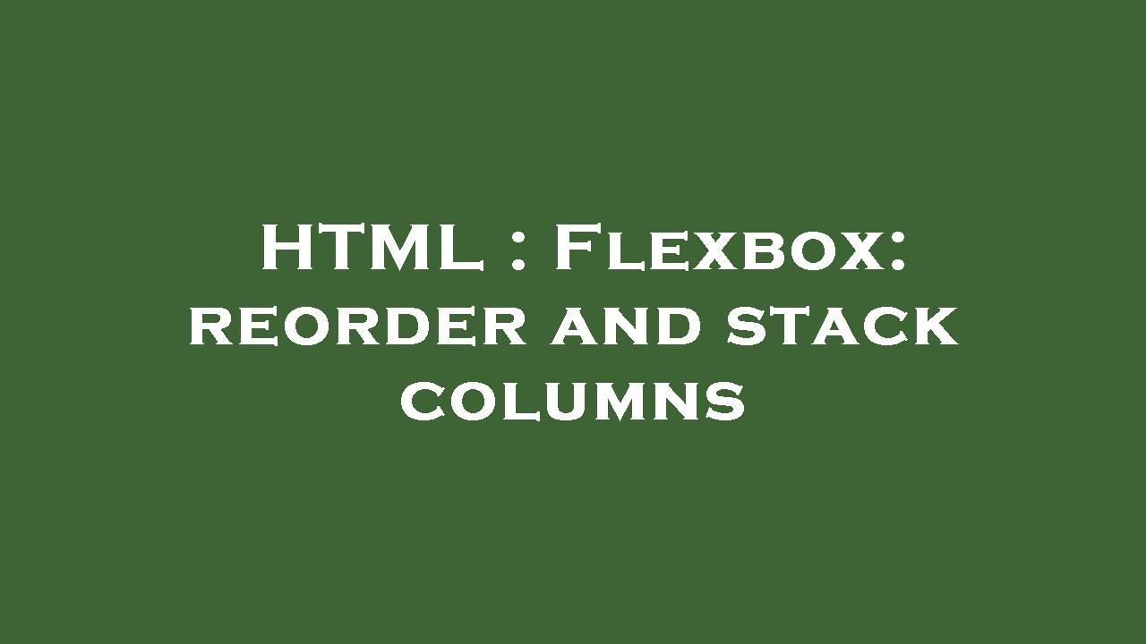 HTML : Flexbox: Reorder And Stack Columns - YouTube