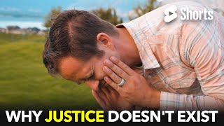 Why Justice Doesn't Exist