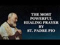 The Most Powerful Healing Prayer by St. Padre Pio | Prayer for Sick