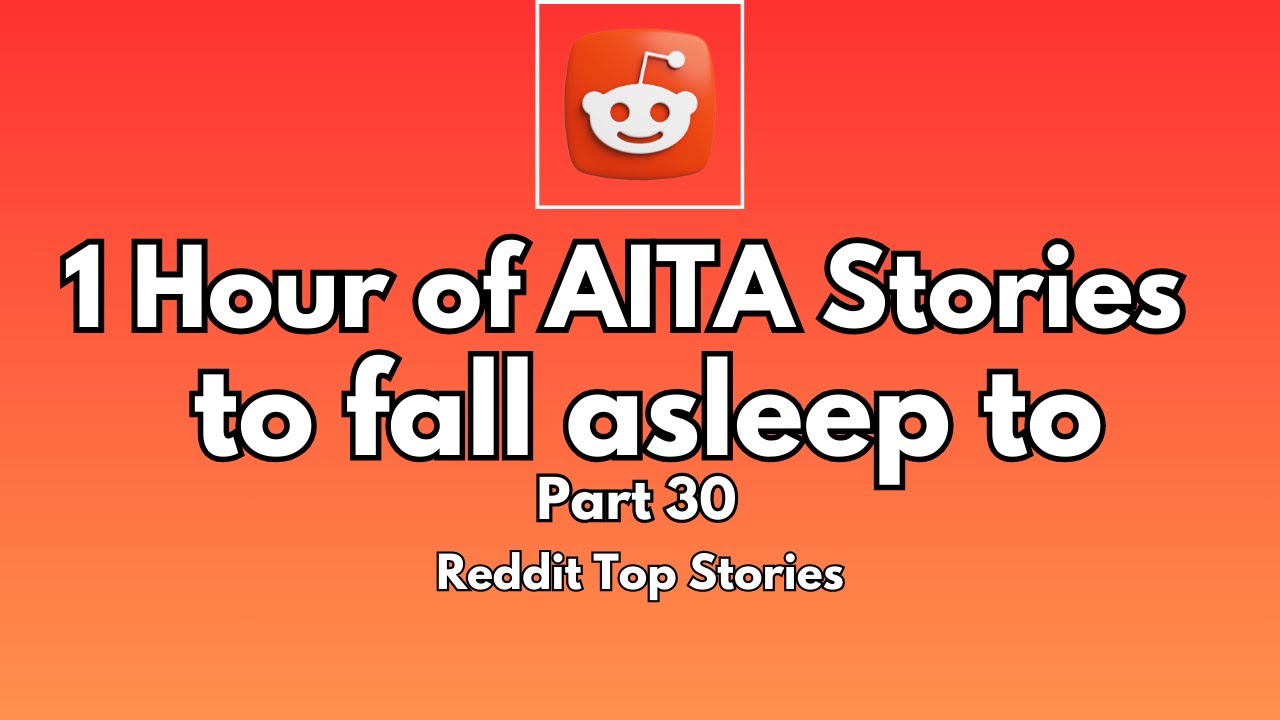 One Hours Of Interesting R Aita Stories To Fall Asleep To Reddit