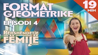 Format Gjeometrike - Përshëndetje Fëmijë - Sezoni 1 - Episodi 4