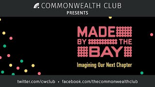 Made by the Bay: Imagining Our Next Chapter