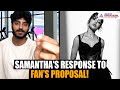 Samantha's Hilarious Reaction to Marriage Proposal After Ex Naga Chaitanya's Engagement