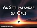 AS SETE PALAVRAS DA CRUZ