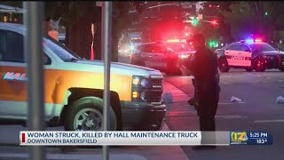 Woman struck, killed by Hall maintenance truck in Downtown Bakersfield