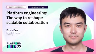 Platform engineering: The way to reshape scalable collaboration | PlatformCon 2023