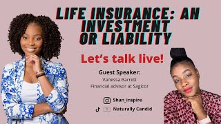Life Insurance: An investment or Liability || Naturally Candid