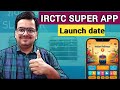 IRCTC Super App Launch Latest News Update ! Railway Train Ticket Booking New Mobile All In One App !