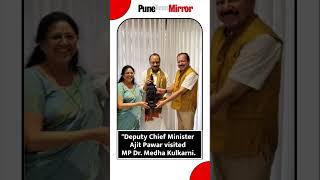 Deputy Chief Minister Ajit Pawar visited MP Dr. Medha Kulkarni.