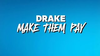 Drake - Make Them Pay (Lyrics)