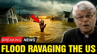 Fr. Jim Blount - Urgent! Floods Ravaging the US: A Terrifying Vision God Revealed to Me Last Night